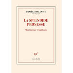 LA SPLENDIDE PROMESSE. MON ITINERAIRE REPUBLICAIN, Sallenave Danièle