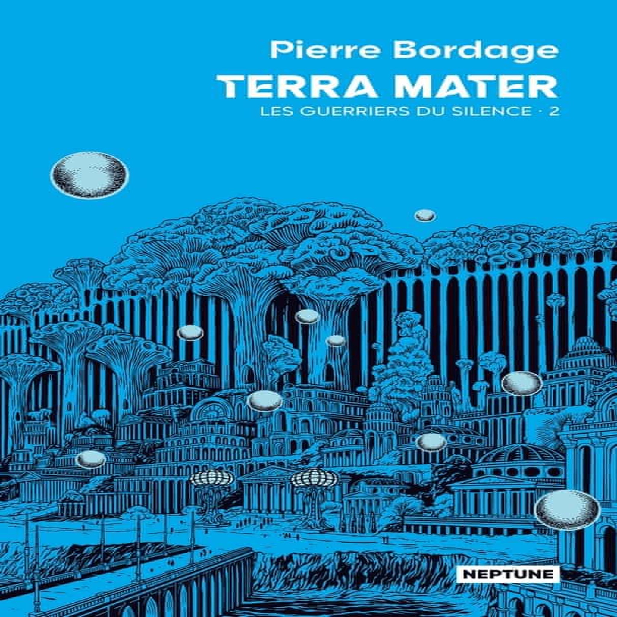 LES GUERRIERS DU SILENCE TOME 2 : TERRA MATER, Bordage Pierre
