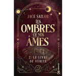 LES OMBRES DE NOS AMES TOME 2 : LE LIVRE DE VERITE, Sailor Jace