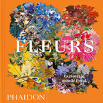 FLEURS. EXPLORER LE MONDE FLORAL, Pavord Anna