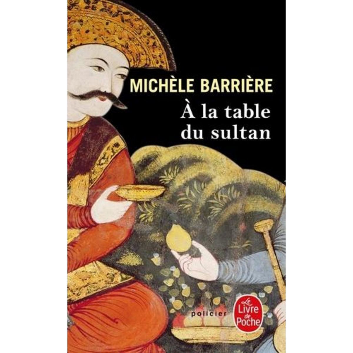 A LA TABLE DU SULTAN, Barrière Michèle