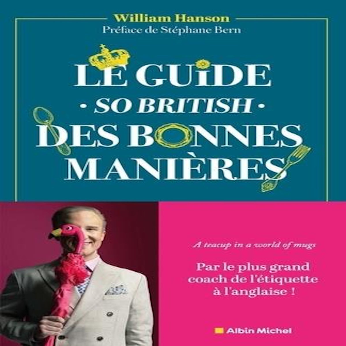 LE GUIDE - SO BRITISH - DES BONNES MANIERES. LE MODE D'EMPLOI DU SAVOIR-VIVRE A L'ANGLAISE, Hanson William