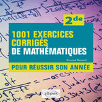 1001 EXERCICES CORRIGES DE MATHEMATIQUES POUR REUSSIR SON ANNEE 2DE, Renard Konrad