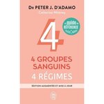 4 GROUPES SANGUINS, 4 REGIMES. EDITION REVUE ET AUGMENTEE, D'Adamo Peter-J