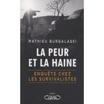 LA PEUR ET LA HAINE. EN IMMERSION CHEZ LES SURVIVALISTES, Burgalassi Mathieu