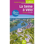 LA SEINE A VELO. DE PARIS A LA MER, Couval-Grima Didier
