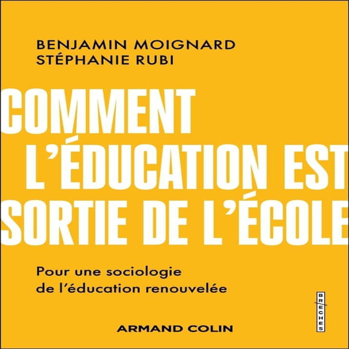 COMMENT L'EDUCATION EST SORTIE DE L'ECOLE. POUR UNE SOCIOLOGIE DE L'EDUCATION RENOUVELEE, Moignard Benjamin