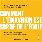COMMENT L'EDUCATION EST SORTIE DE L'ECOLE. POUR UNE SOCIOLOGIE DE L'EDUCATION RENOUVELEE, Moignard Benjamin