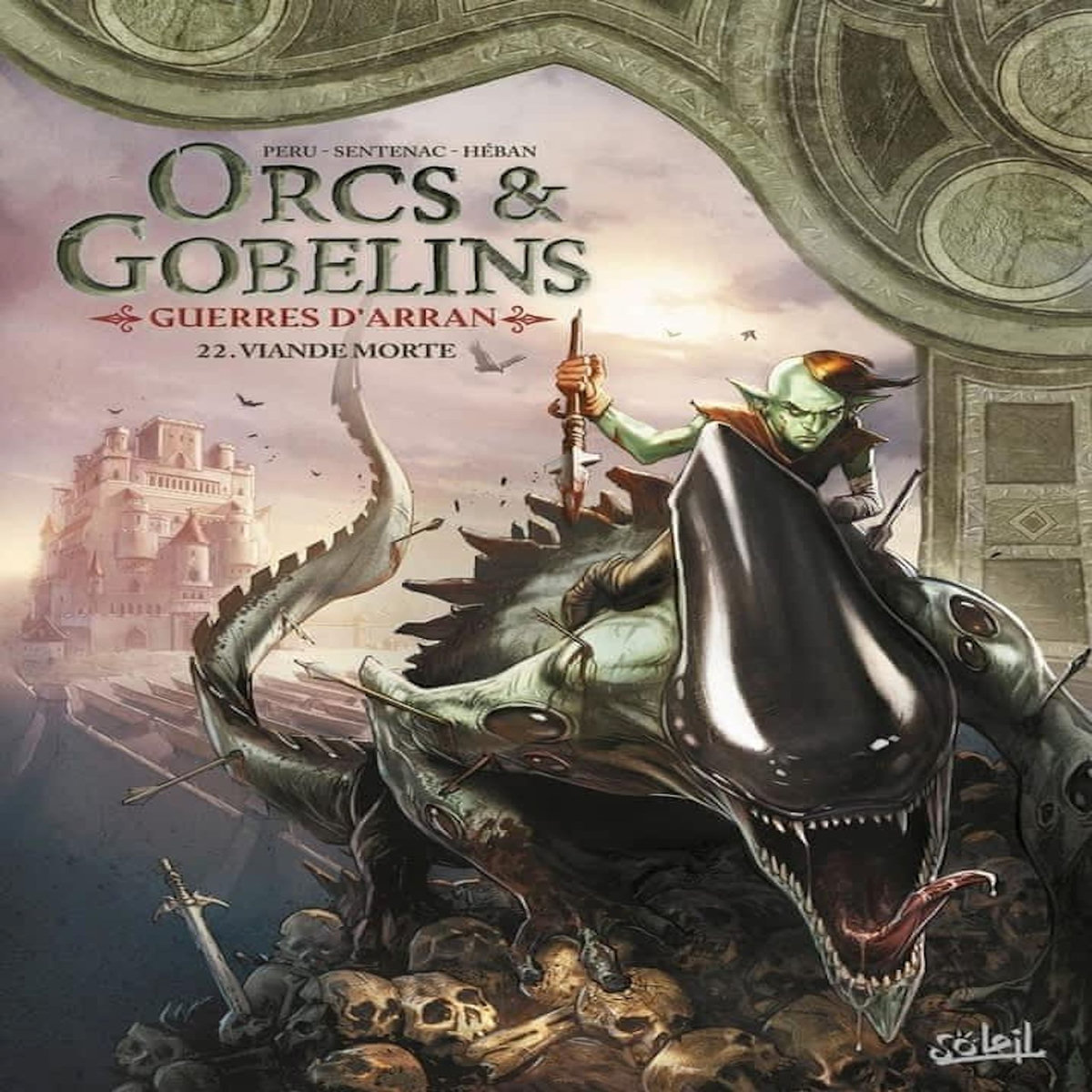 TERRES D'ARRAN : ORCS & GOBELINS TOME 22 : VIANDE MORTE. GUERRES D'ARRAN, Sentenac Alexis