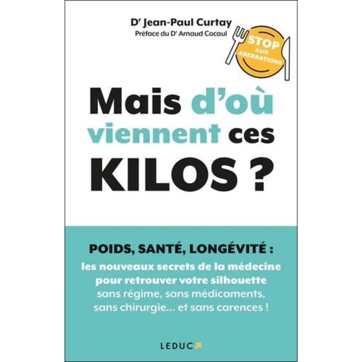 MAIS D'OU VIENNENT CES KILOS ?, Curtay Jean-Paul