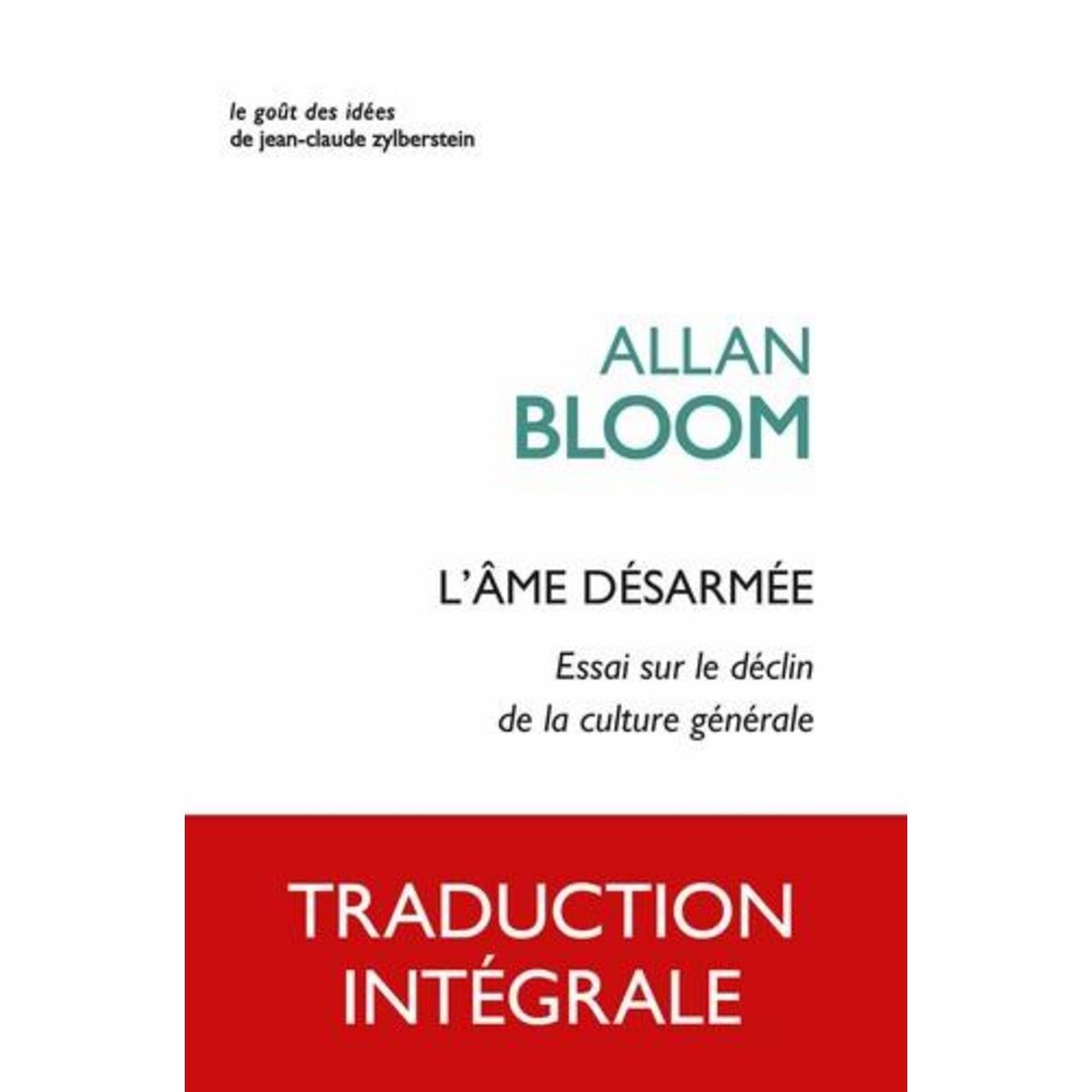 L'AME DESARMEE. ESSAI SUR LE DECLIN DE LA CULTURE GENERALE, Bloom Allan