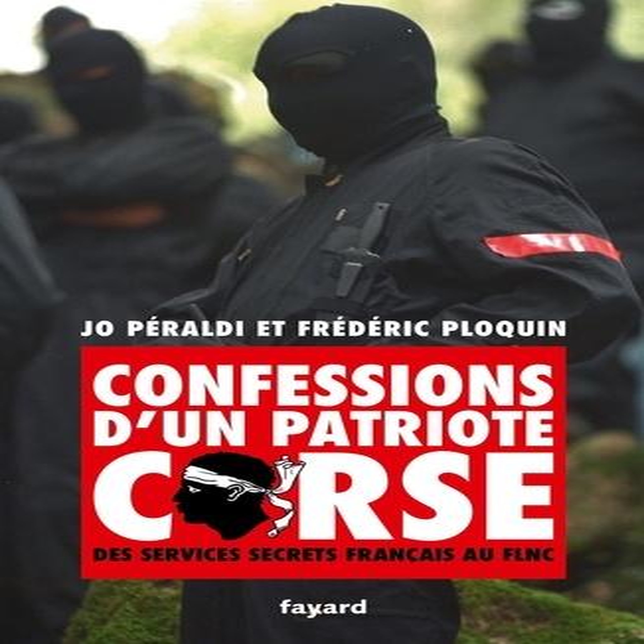CONFESSIONS D'UN PATRIOTE CORSE. DES SERVICES SECRETS FRANCAIS AU FLNC, Peraldi Jo