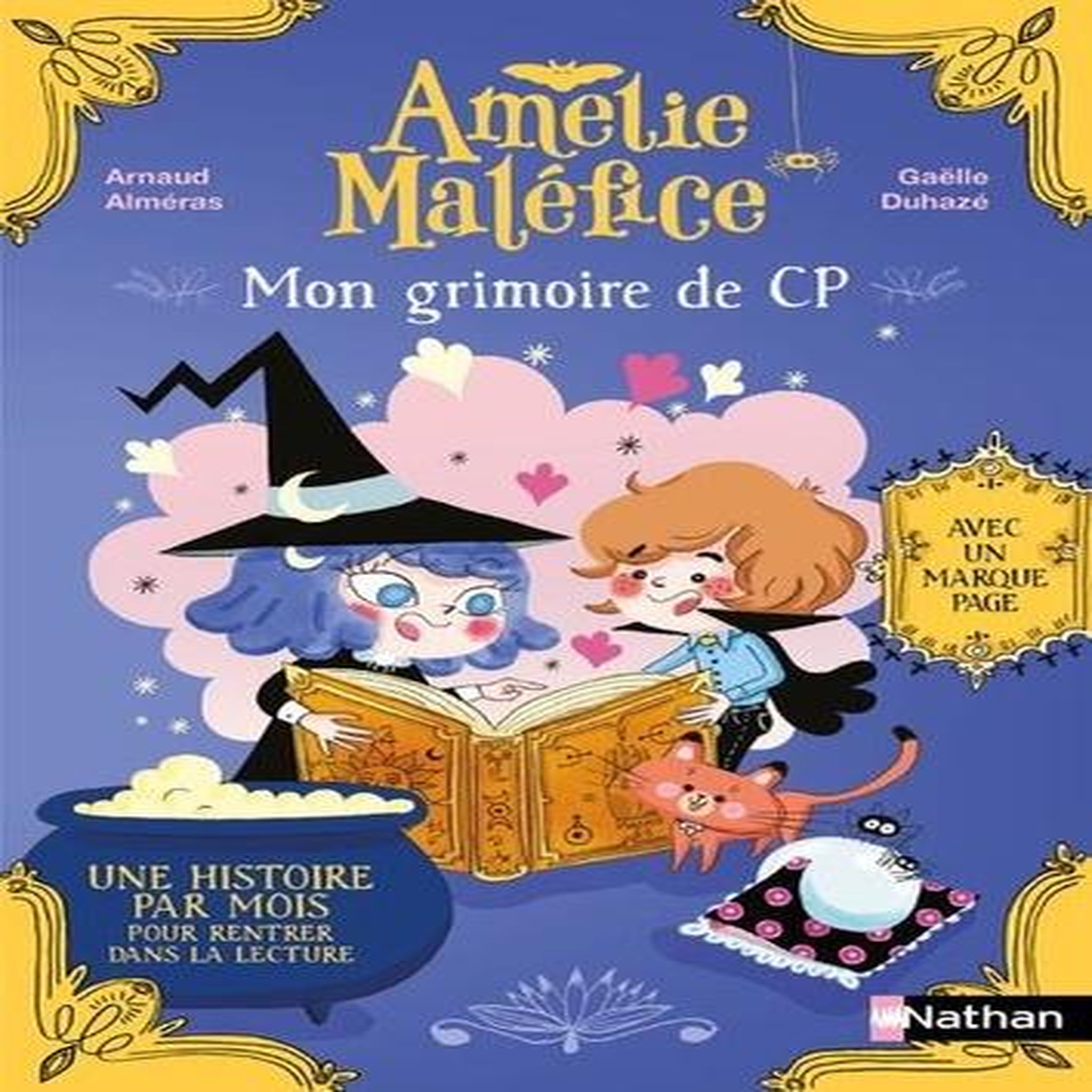 AMELIE MALEFICE : MON GRIMOIRE DU CP. UNE HISTOIRE PAR MOIS POUR RENTRER DANS LA LECTURE, AVEC UN MARQUE-PAGE, Alméras Arnaud
