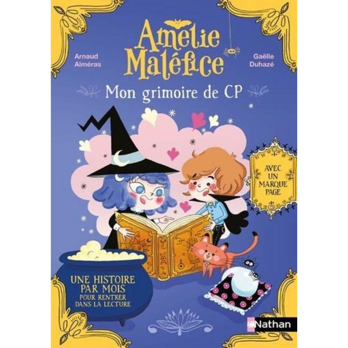 AMELIE MALEFICE : MON GRIMOIRE DU CP. UNE HISTOIRE PAR MOIS POUR RENTRER DANS LA LECTURE, AVEC UN MARQUE-PAGE, Alméras Arnaud