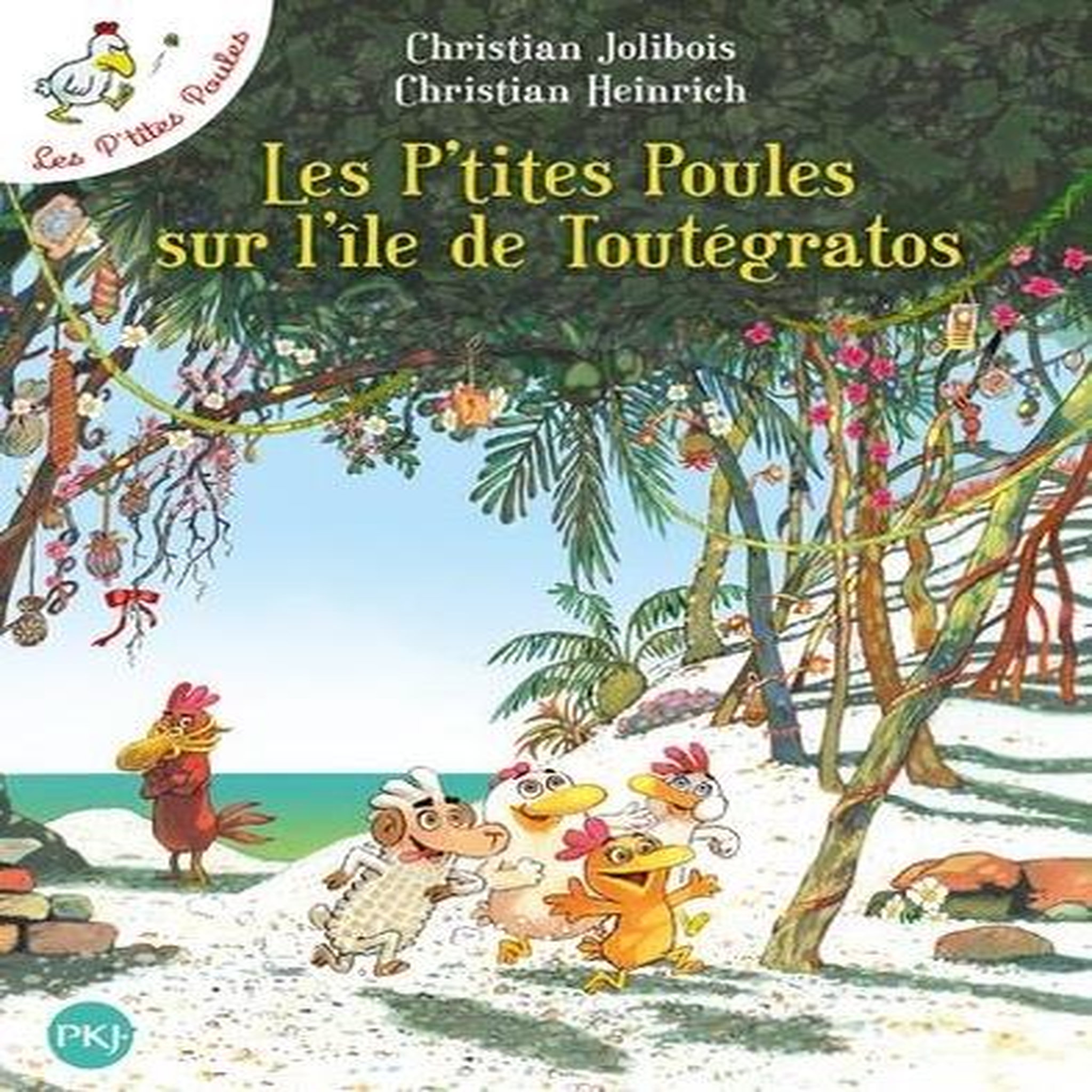LES P'TITES POULES TOME 14 : LES P'TITES POULES SUR L'ILE DE TOUTEGRATOS, Jolibois Christian