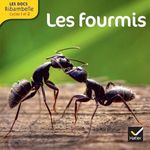 LES FOURMIS. GRANDE SECTION, CP, CE1 (CYCLE 2), EDITION 2013, Videau Valérie