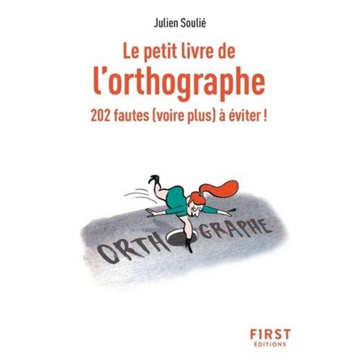 LE PETIT LIVRE DE L'ORTHOGRAPHE. 202 FAUTES (VOIRE PLUS) A EVITER !, Soulié Julien