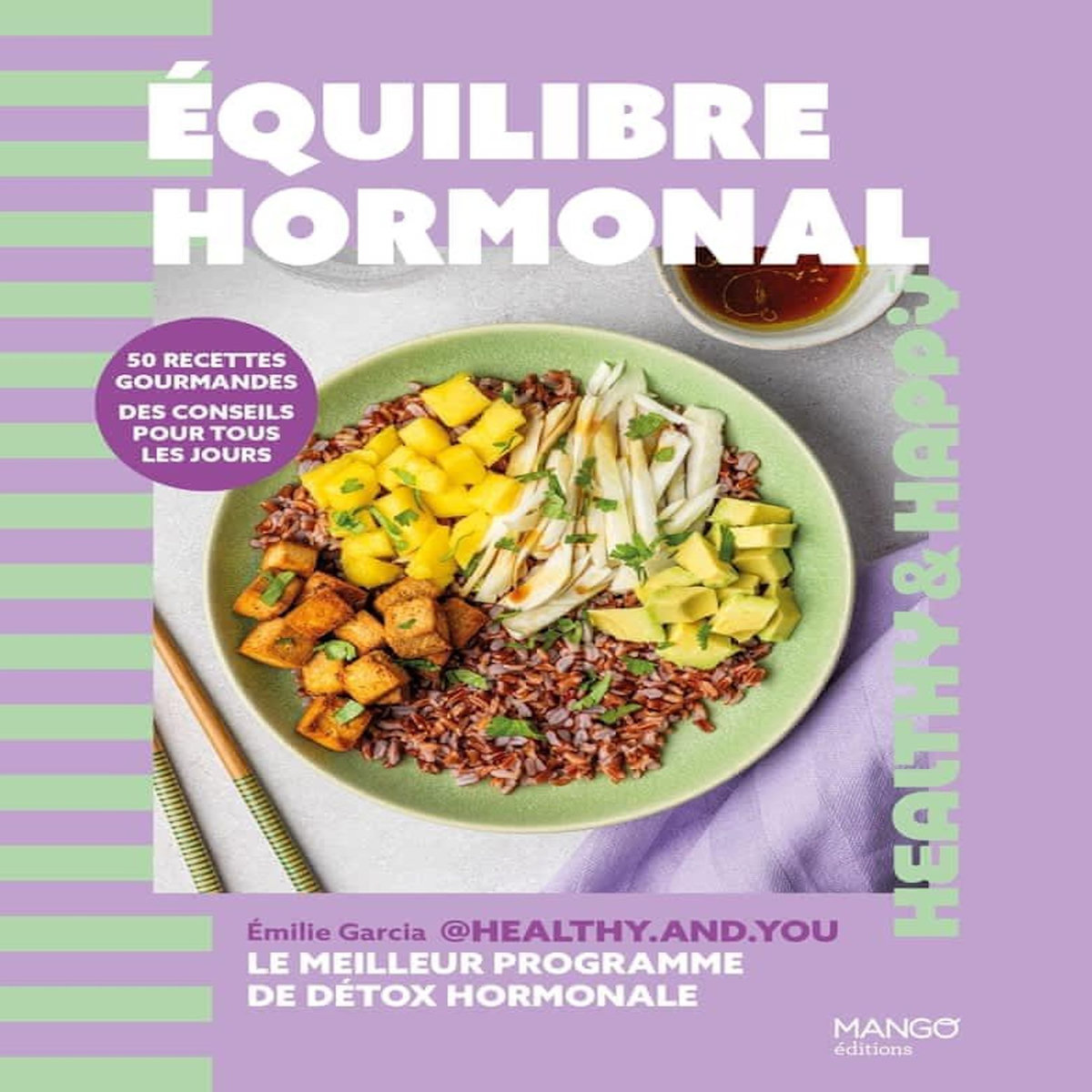 EQUILIBRE HORMONAL. 50 RECETTES GOURMANDES, DES CONSEILS POUR TOUS LES JOURS, Garcia Emilie