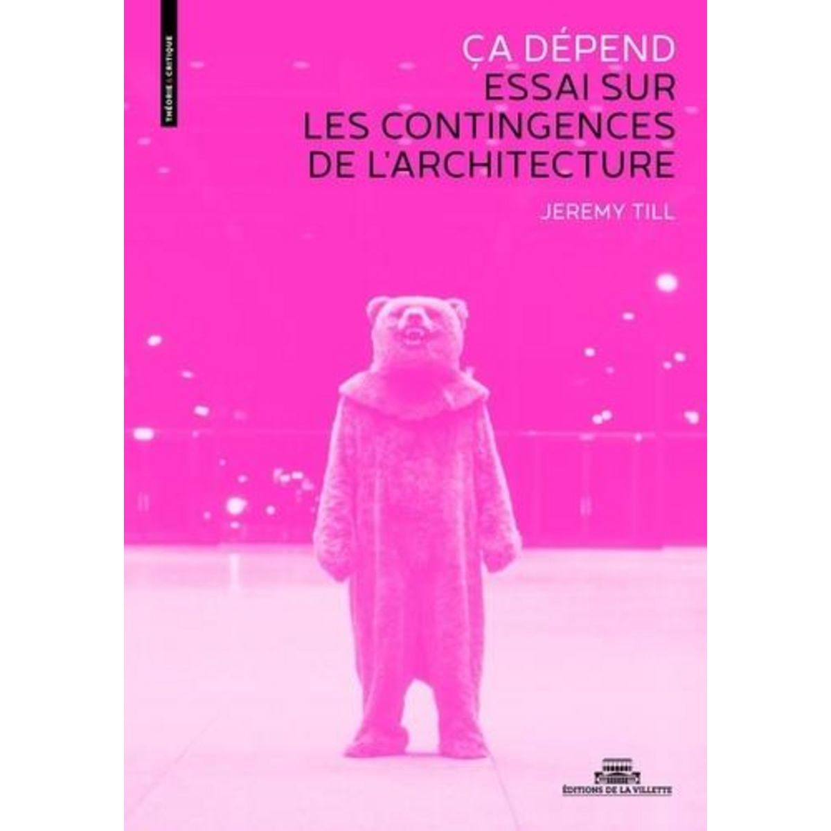 CA DEPEND. LES CONTINGENCES DE L'ARCHITECTURE , Till Jeremy