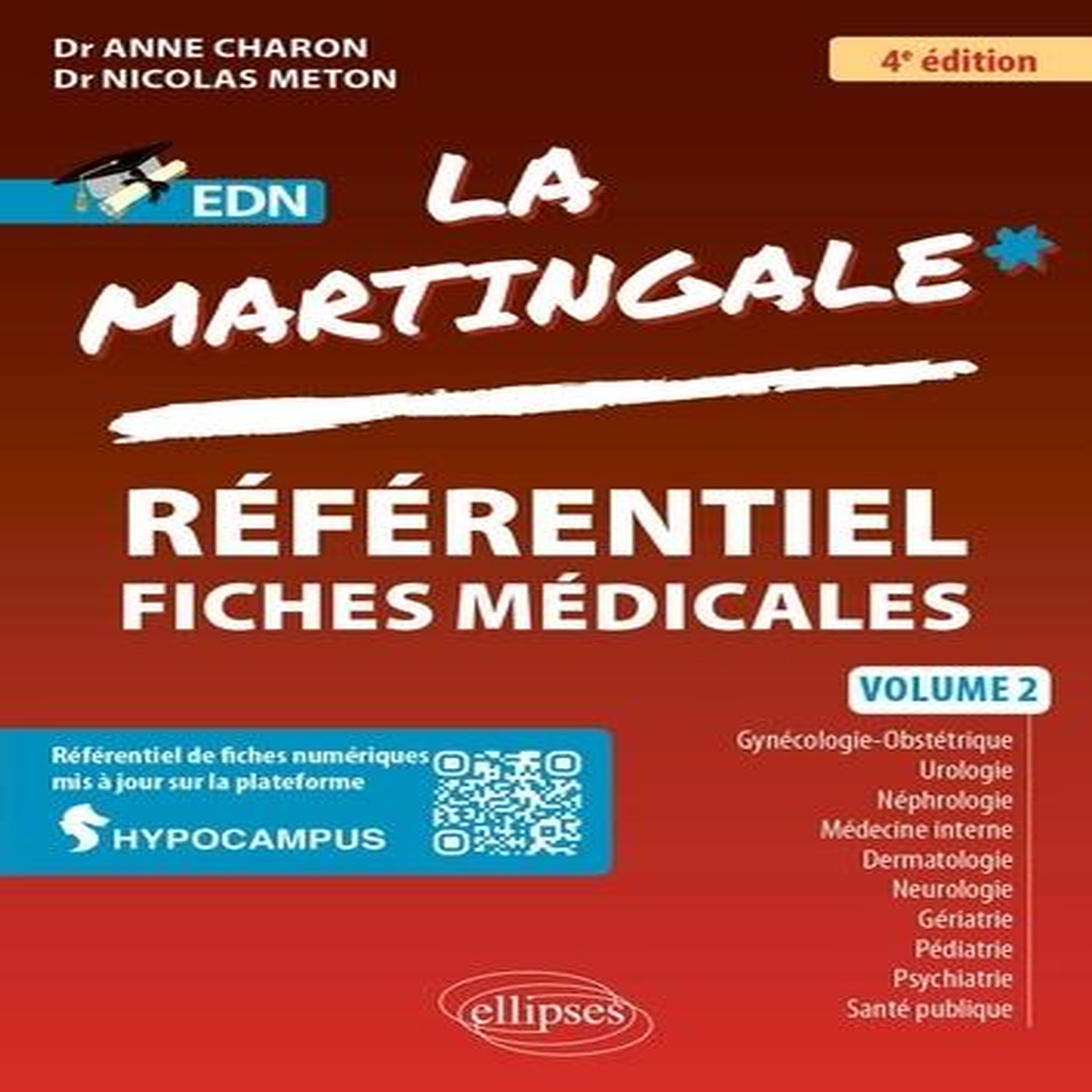 LA MARTINGALE. VOLUME 2 : GYNECOLOGIE-OBSTETRIQUE, UROLOGIE, NEPHROLOGIE, HEMATOLOGIE, MEDECINE INTERNE, DERMATOLOGIE, NEUROLOGIE, GERIATRIE, PSYCHIATRIE, SANTE PUBLIQUE, PEDIATRIE, 4E EDITION, Charon Anne