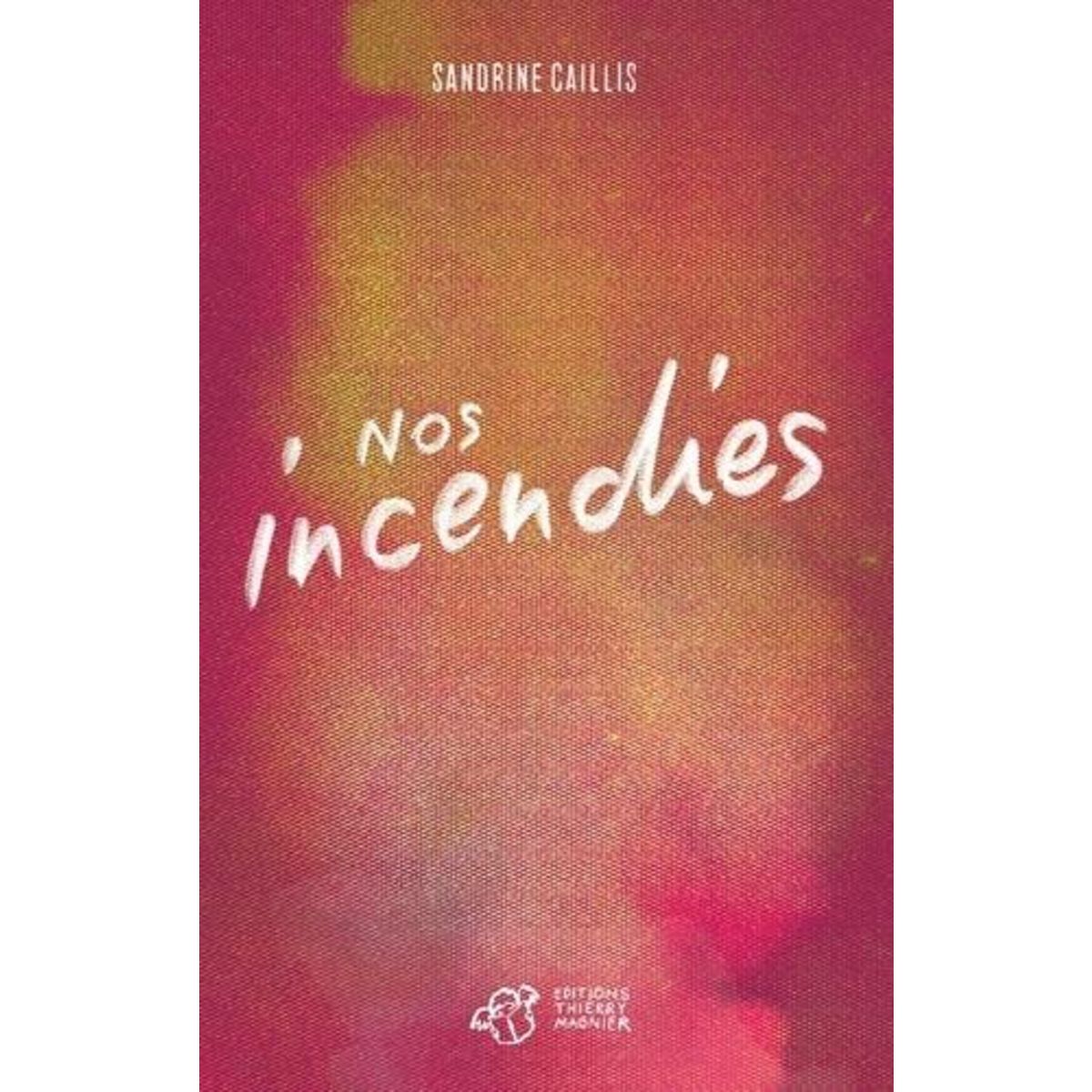 NOS INCENDIES, Caillis Sandrine