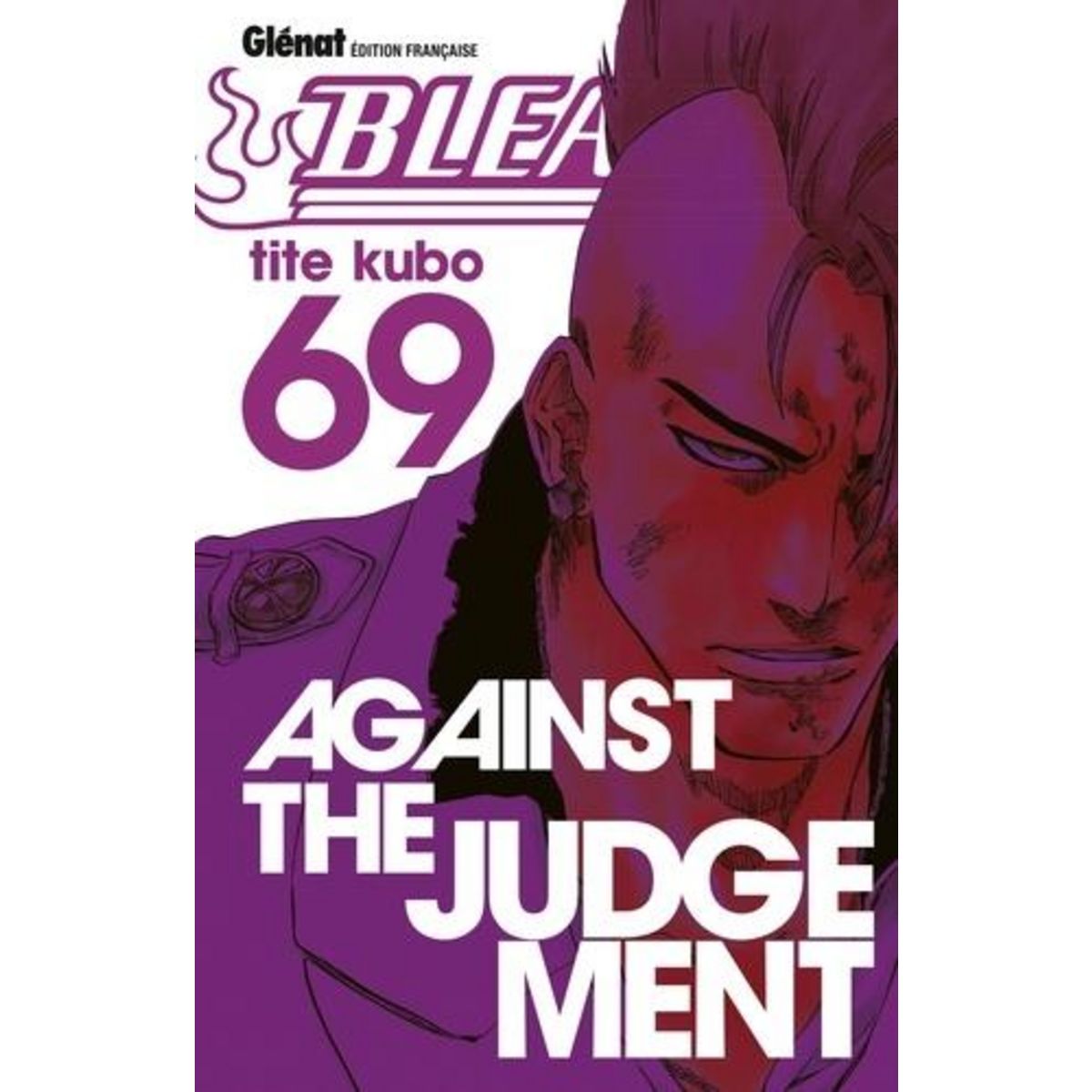 BLEACH TOME 69 : AGAINST THE JUDGEMENT, Kubo Tite