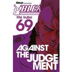 BLEACH TOME 69 : AGAINST THE JUDGEMENT, Kubo Tite