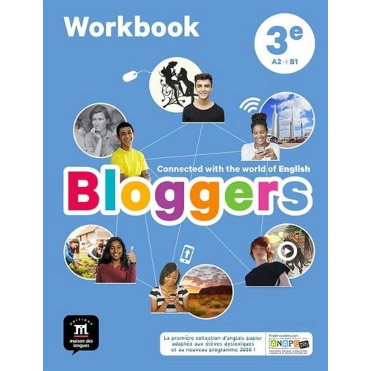 ANGLAIS 3E A2-B1 BLOGGERS. WORKBOOK, EDITION 2017, Chotard Frédéric