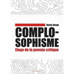 COMPLOSOPHISME. ELOGE DE LA PENSEE CRITIQUE, Haupt Alexis
