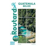 GUATEMALA, BELIZE. EDITION 2024-2025, Le Routard