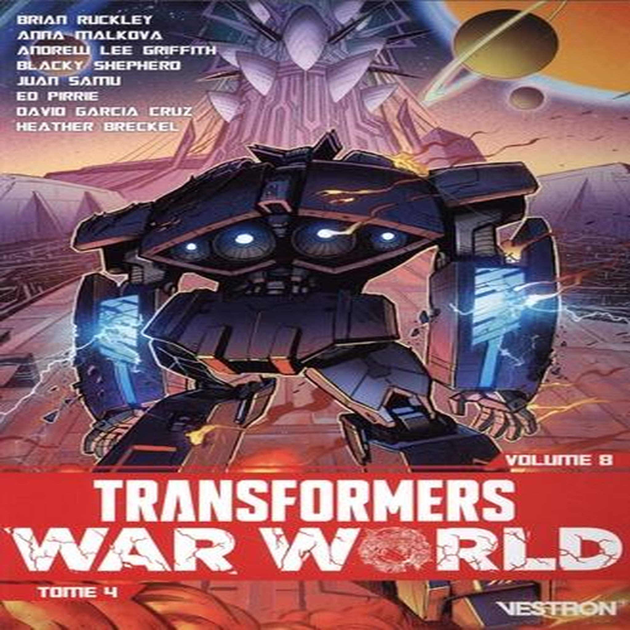 TRANSFORMERS TOME 8 : WAR WORLD. TOME 4, Ruckley Brian