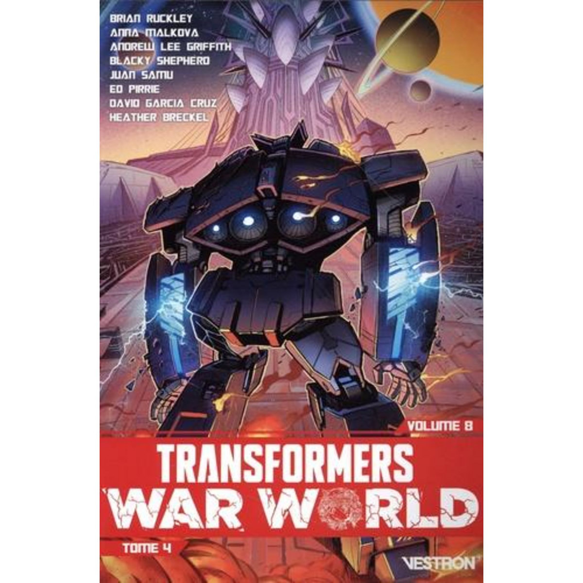 TRANSFORMERS TOME 8 : WAR WORLD. TOME 4, Ruckley Brian