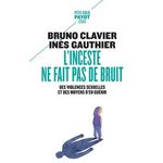 L'INCESTE NE FAIT PAS DE BRUIT. DES VIOLENCES SEXUELLES ET DES MOYENS D'EN GUERIR, Clavier Bruno