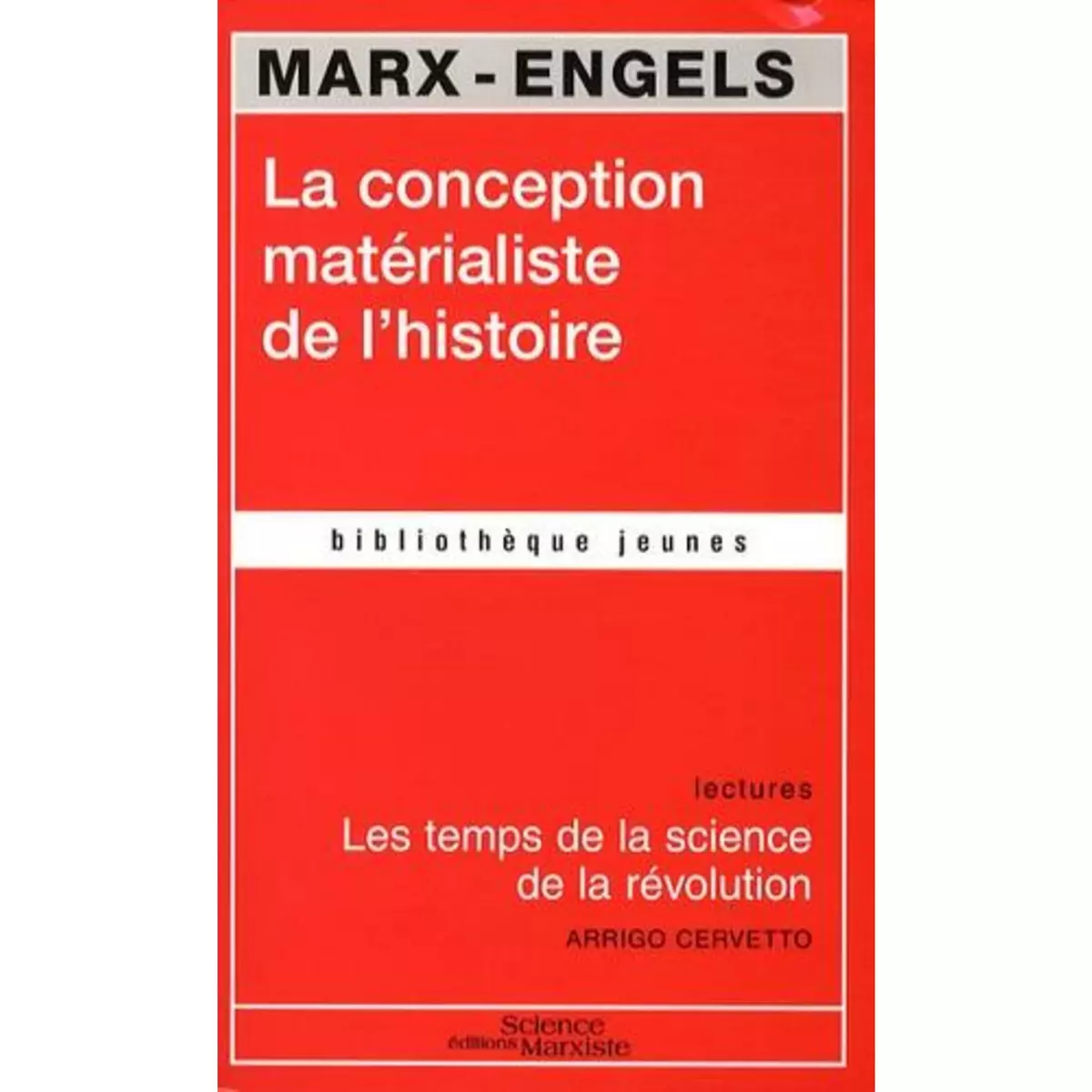  LA CONCEPTION MATERIALISTE DE L'HISTOIRE. LES TEMPS DE LA SCIENCE DE LA REVOLUTION, Marx Karl
