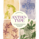 ANTHOTYPE. TECHNIQUES D'IMPRESSION PHOTOSENSIBLE NATURELLE, Vannier Charlotte