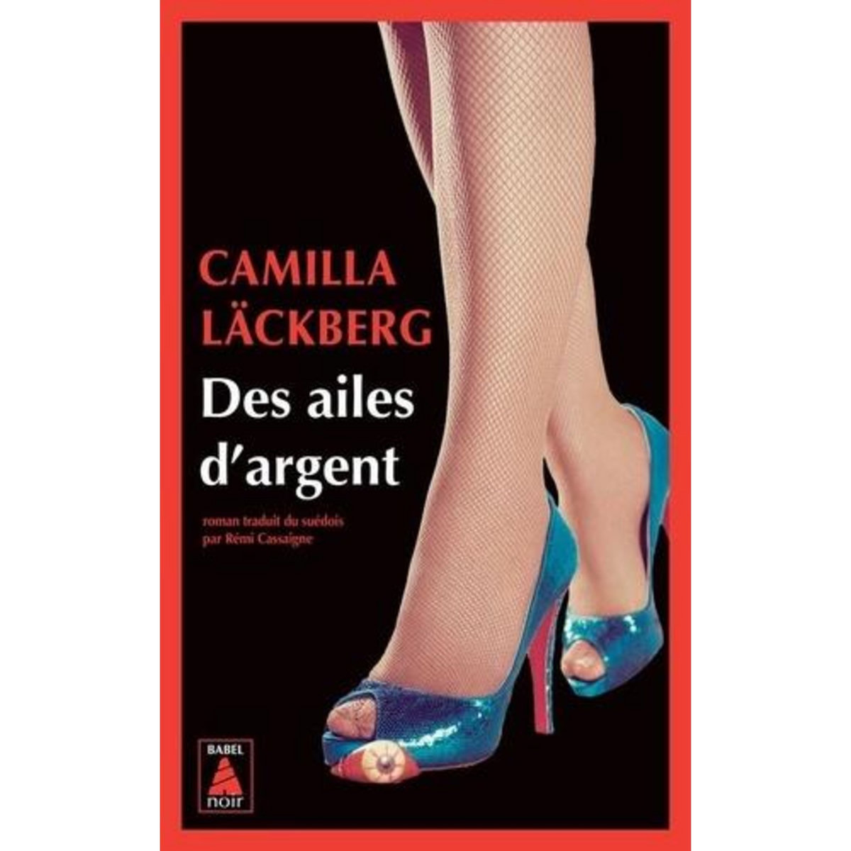 DES AILES D'ARGENT. LA VENGEANCE D'UNE FEMME EST DOUCE ET IMPITOYABLE, Läckberg Camilla