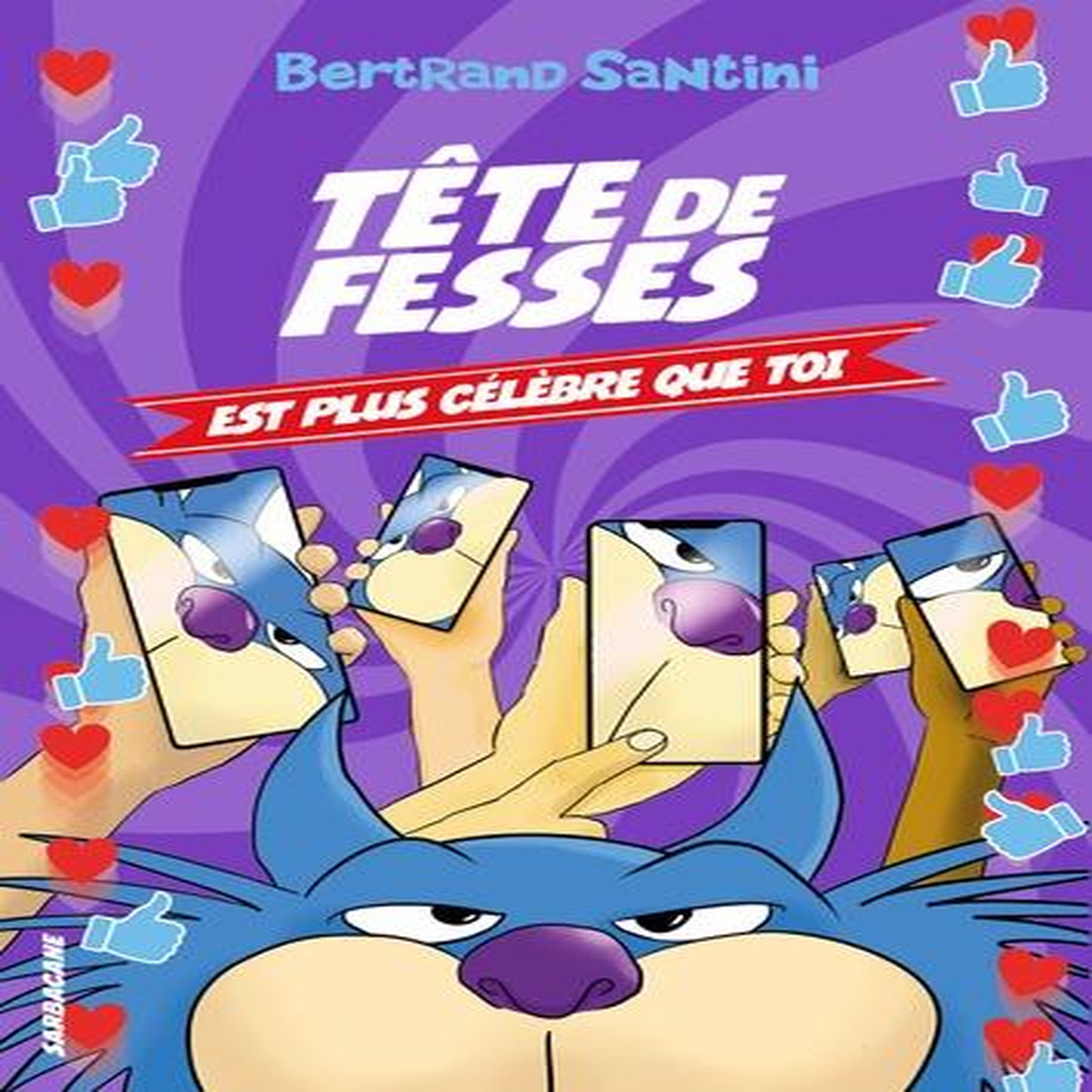 TETE DE FESSES TOME 5 : TETE DE FESSES EST PLUS CELEBRE QUE TOI, Santini Bertrand
