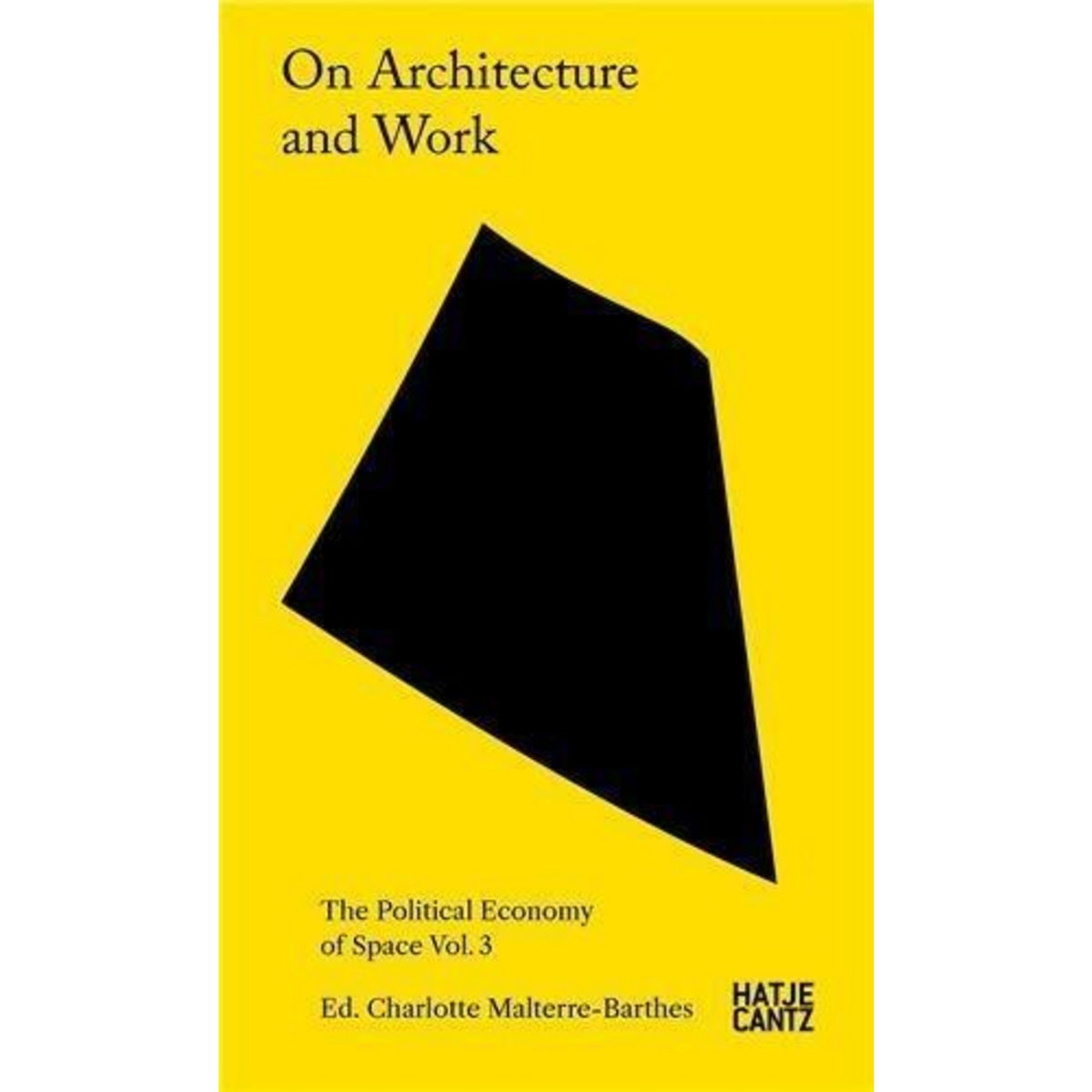 ON ARCHITECTURE AND WORK. VOLUME 3, THE POLITICAL ECONOMY OF SPACE, EDITION EN ANGLAIS, Cortright Marisa