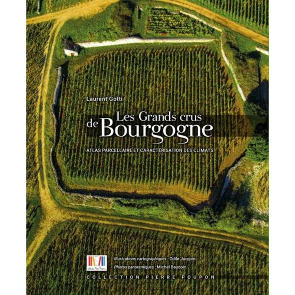 LES GRANDS CRUS DE BOURGOGNE. ATLAS PARCELLAIRE ET CARACTERISATION DES CLIMATS, Gotti Laurent