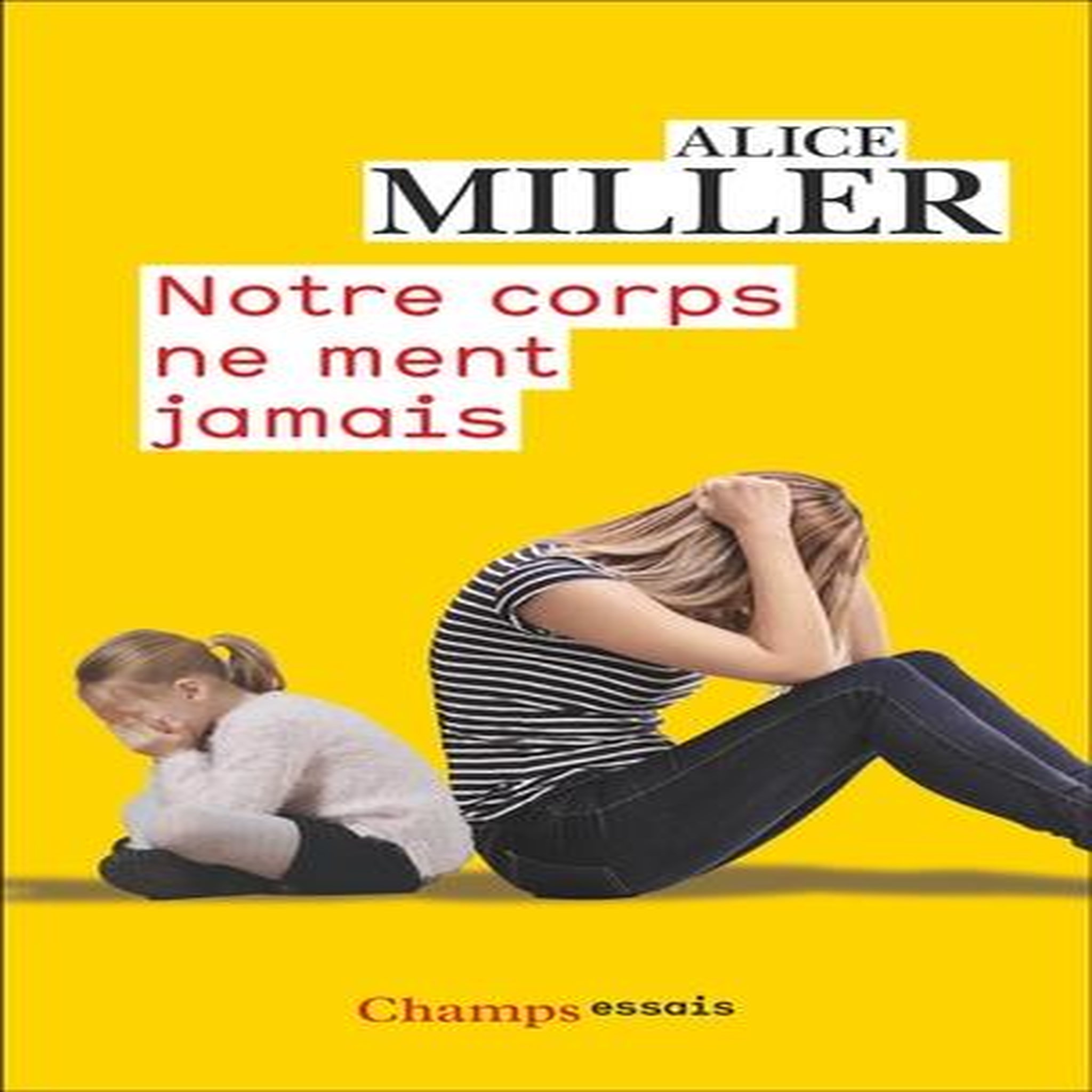 NOTRE CORPS NE MENT JAMAIS, Miller Alice