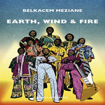 EARTH, WIND & FIRE, Meziane Belkacem