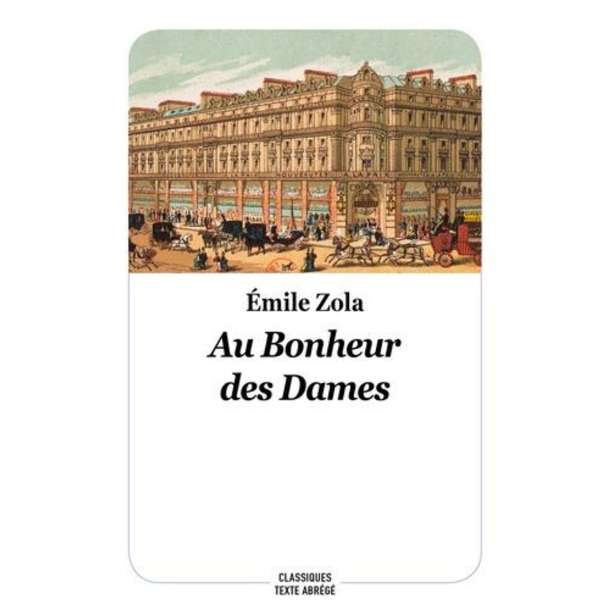 AU BONHEUR DES DAMES. TEXTE ABREGE, Zola Emile