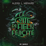 ORDRE ET CHAOS TOME 2 : LA CITE DE FIEL ET DE FELICITE, Menard Alexis L.