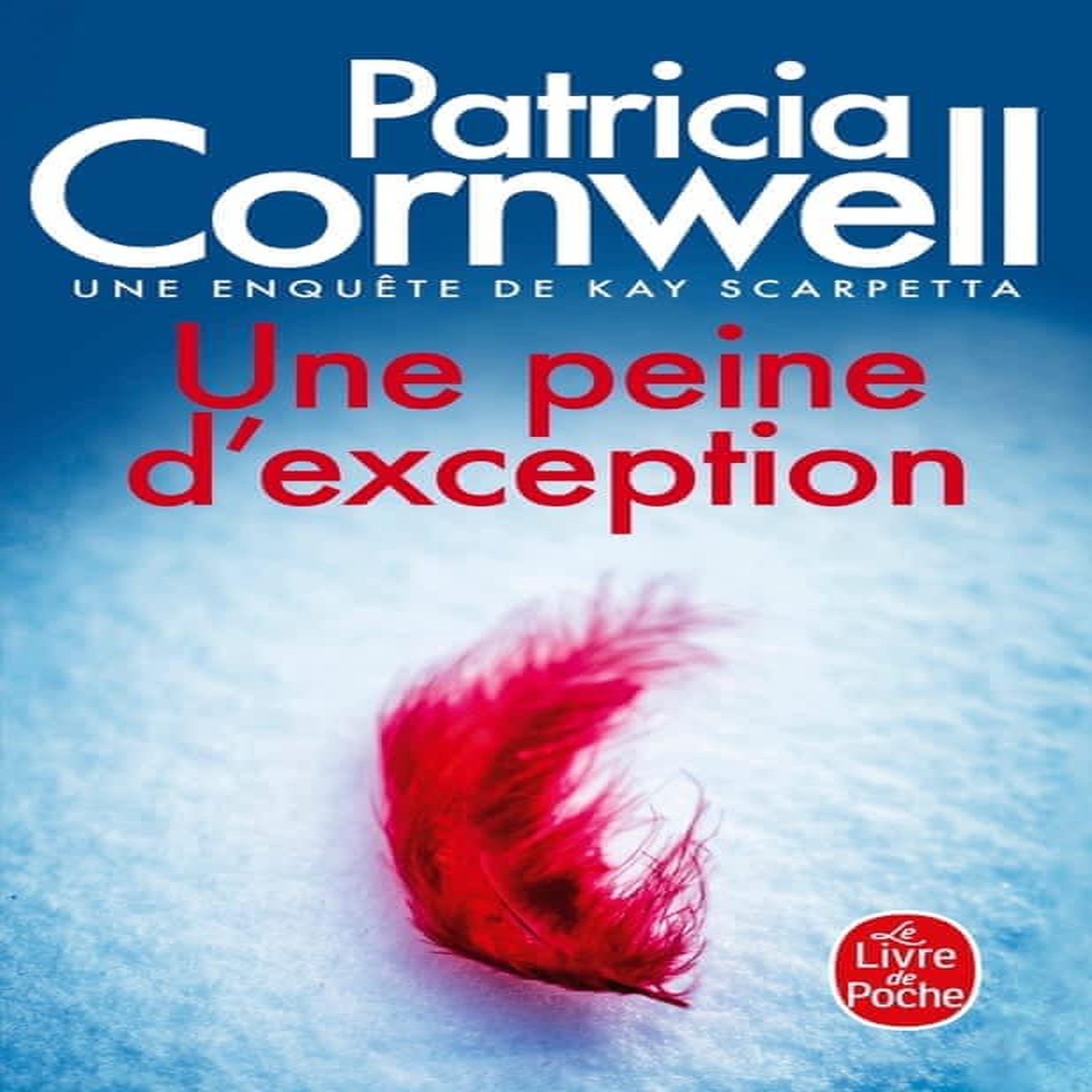 UNE ENQUETE DE KAY SCARPETTA : UNE PEINE D'EXCEPTION, Cornwell Patricia