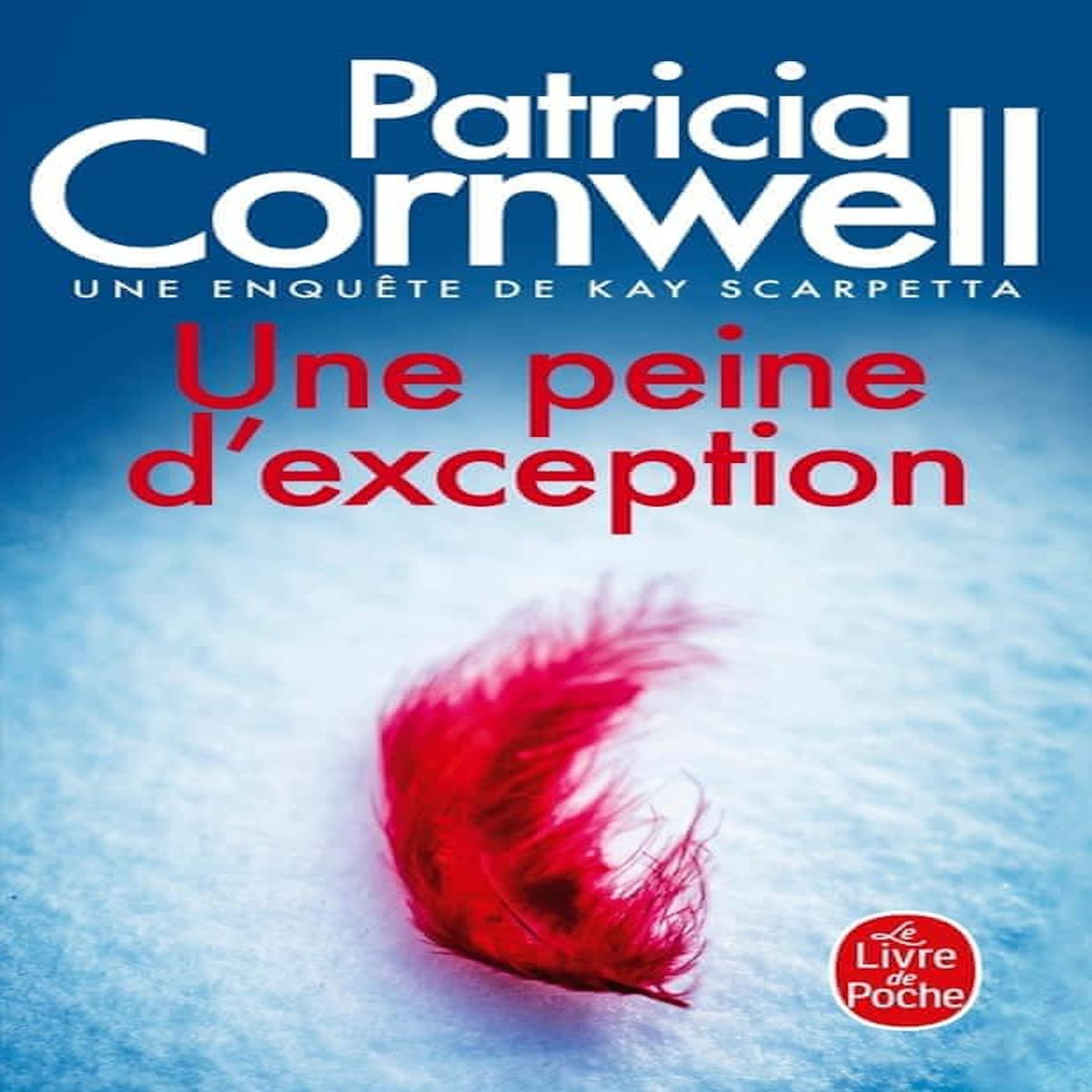 UNE ENQUETE DE KAY SCARPETTA : UNE PEINE D'EXCEPTION, Cornwell Patricia