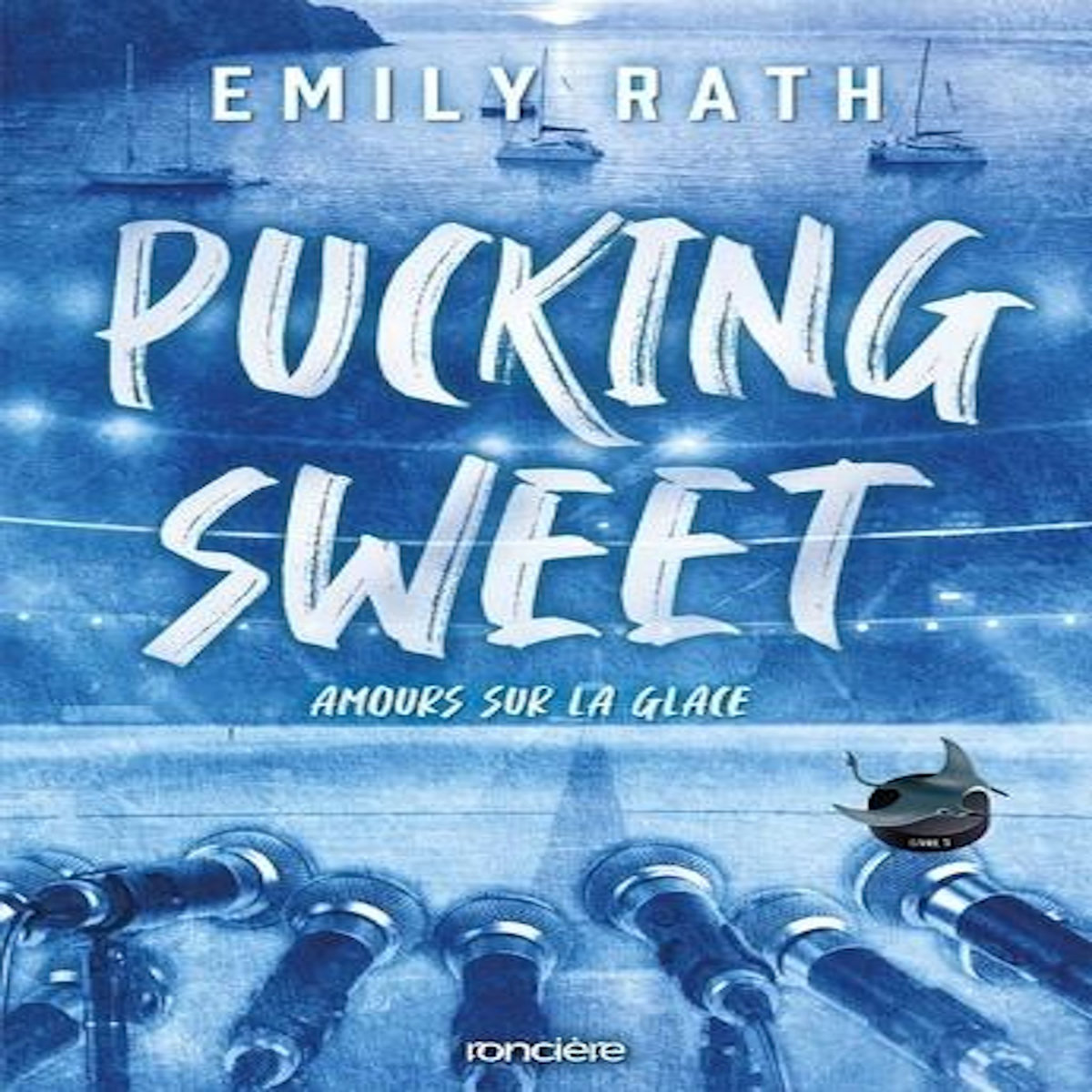 LES RAYS DE JACKSONVILLE TOME 3 : PUCKING SWEET. AMOURS SUR LA GLACE, Rath Emily