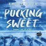 LES RAYS DE JACKSONVILLE TOME 3 : PUCKING SWEET. AMOURS SUR LA GLACE, Rath Emily