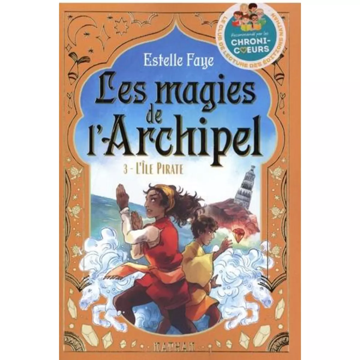  LES MAGIES DE L'ARCHIPEL TOME 3 : L'ILE PIRATE, Faye Estelle