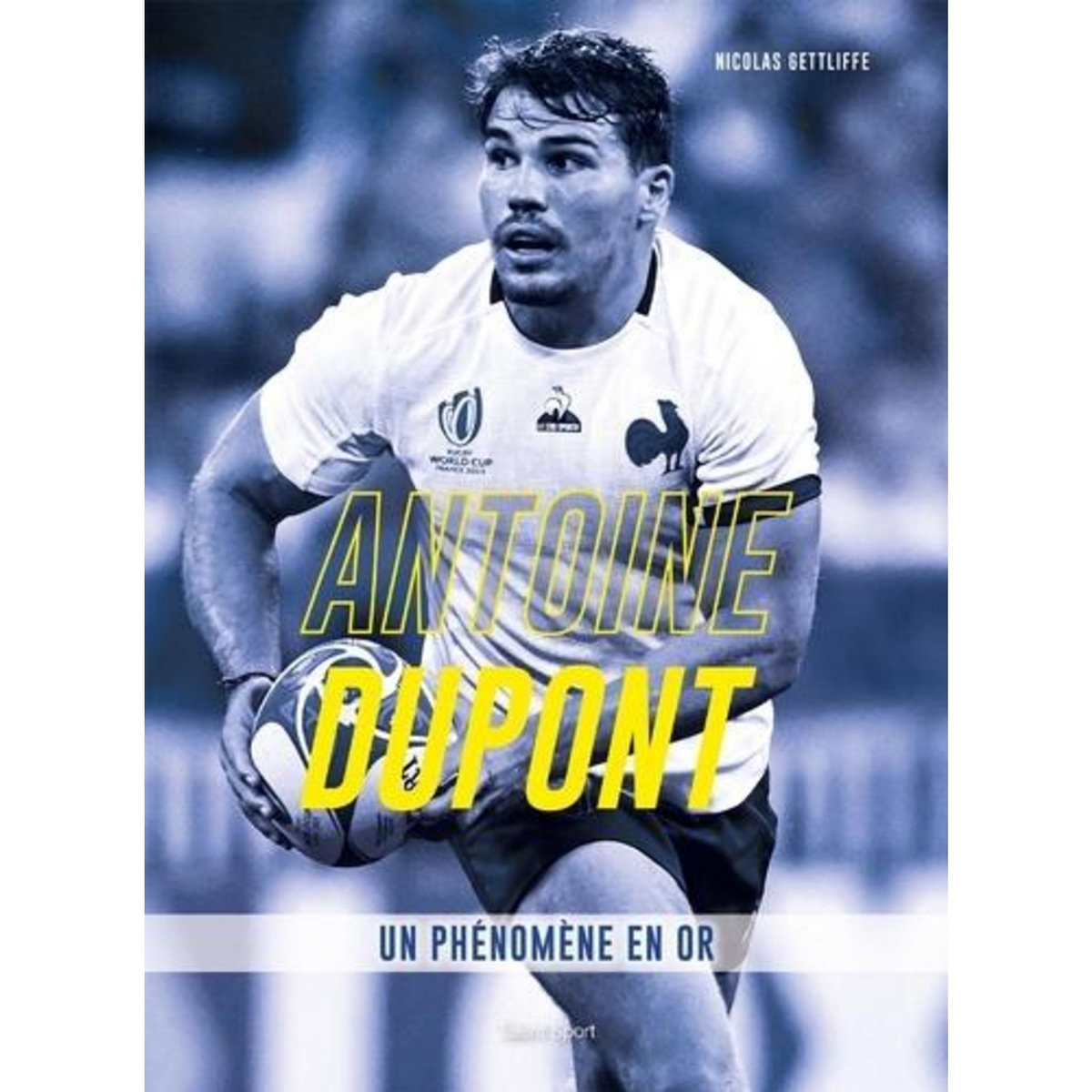 ANTOINE DUPONT. UN PHENOMENE EN OR, Gettliffe Nicolas
