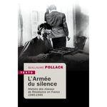 L'ARMEE DU SILENCE. HISTOIRE DES RESEAUX DE RESISTANCE EN FRANCE 1940-1945, Pollack Guillaume